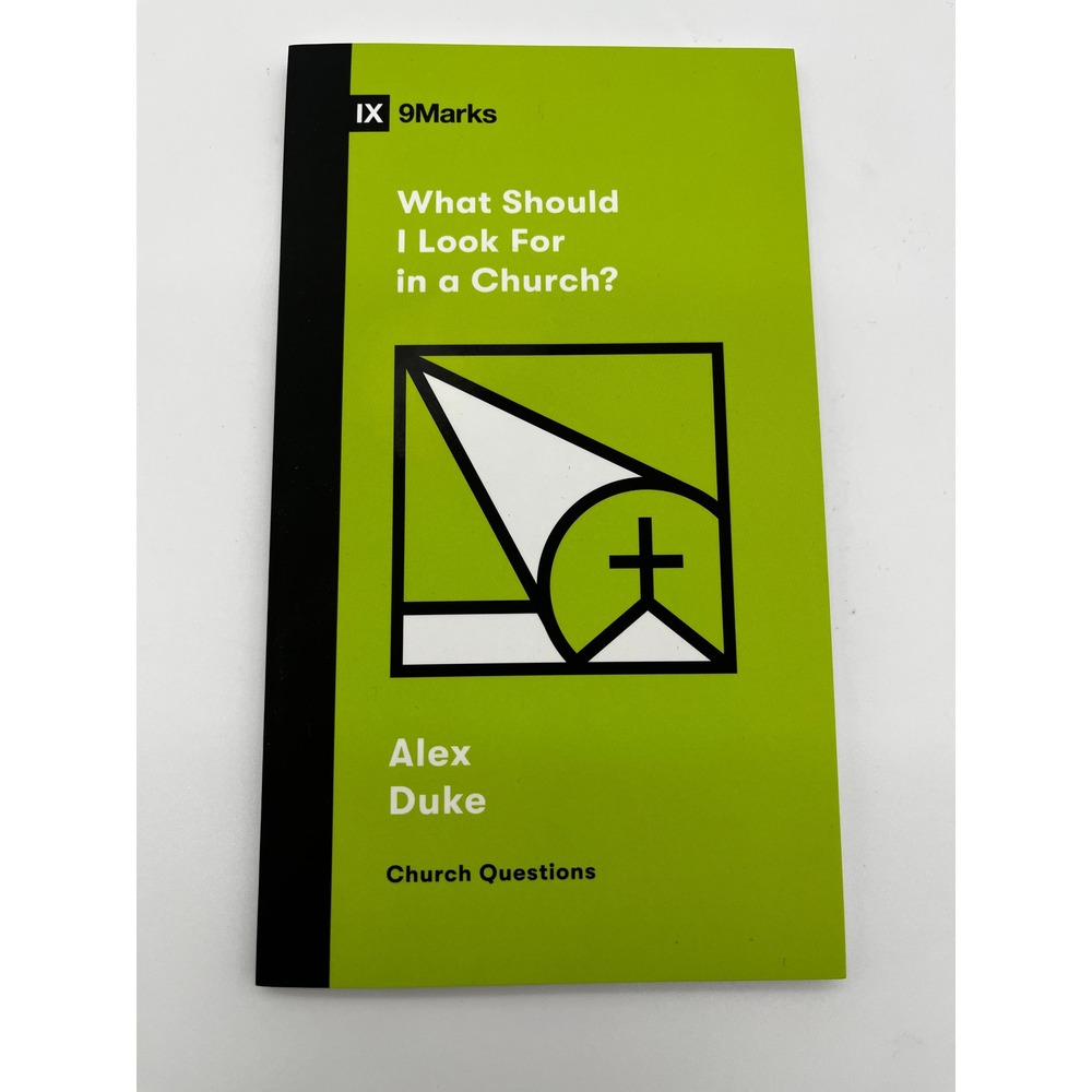 Crossway Book Green What Should I Look For in a Church? 9Marks Alex Duke